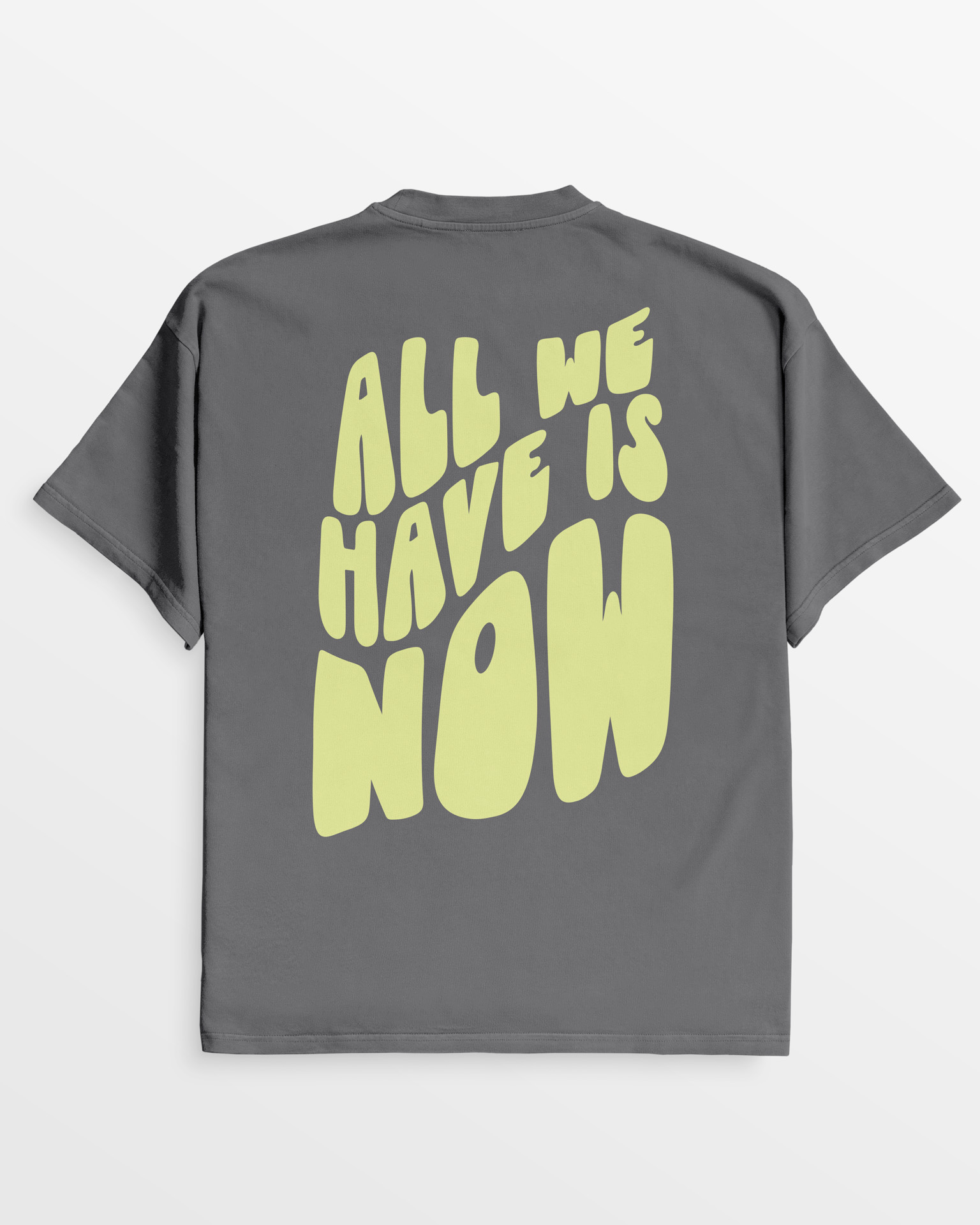 oversize Tshirt All we have is now in Pigment Grey, aus 100% Bio-Baumwolle.